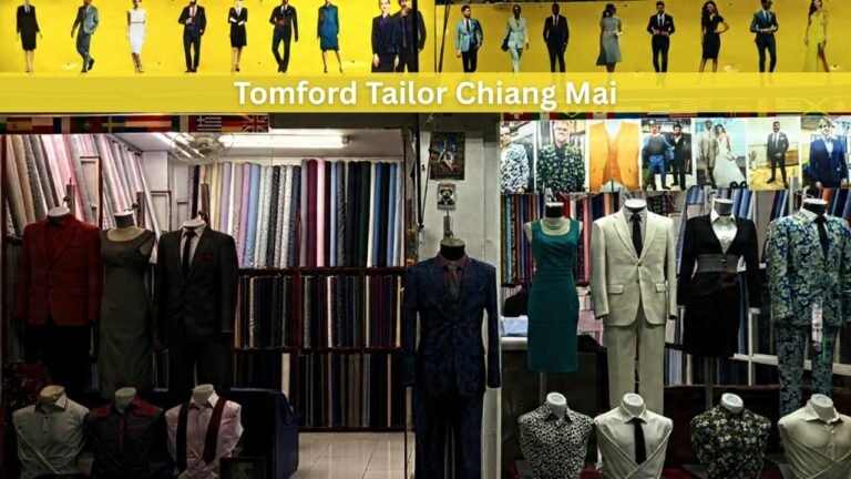 Top 10 Tailors in Chiang Mai for Tourists – Why Tomford Tailor Is One of the Best Tailor Choices for Travelers